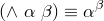 (\wedge~\alpha~\beta) \equiv \alpha^{\beta}